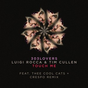 Luigi Rocca, Tim Cullen - Touch Me The Remixes Part 2 [303lovers]