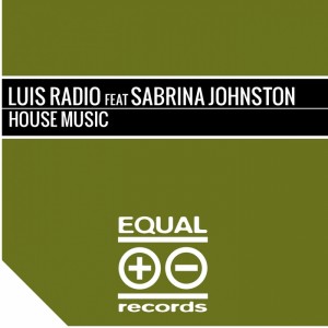 Luis Radio feat. Sabrina Johnston - House Music [In The Music]
