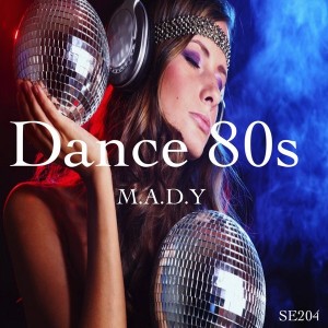 M.A.D.Y - Dance 80s [Sound-Exhibitions-Records]