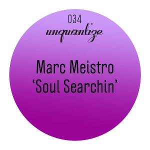 Marc Meistro - Soul Searchin [unquantize]