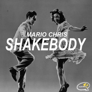 Mario Chris - Shakebody [Elektrify Records]