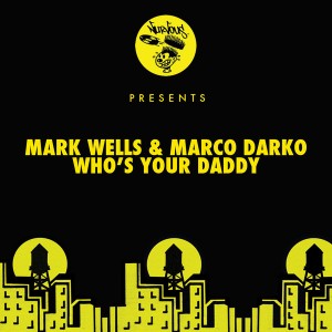 Mark Wells & Marco Darko - Who's Your Daddy [Nurvous Record]