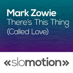 Mark Zowie - Theres This Thing (Called Love) [slo motion]