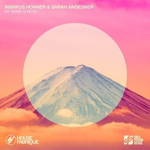Markus Honner & Sarah Andesner - My Name Is Rose [Sell Your Soul Records]
