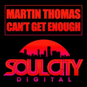 Martin Thomas - Can't Get Enough [Soul City Digital]