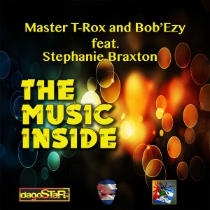 Master T-Rox and Bob'Ezy feat. Stephanie Braxton - The Music Inside [Dagostar]