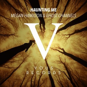 Megan Hamilton & Ghost Channels - Haunting Me [Vous Records]