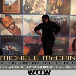 Michele McCain - If You Don't Know Me By Now (Remixes) [Welcome To The Weekend]