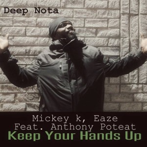 Mickey K & Eaze feat. Anthony Poteat - Keep Your Hands Up [Deep Nota]
