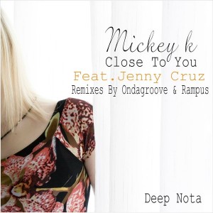 Mickey K feat. Jenny Cruz - Close to You [Deep Nota]