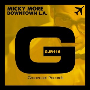 Micky More - Downtown L.A. [GrooveJet Records]