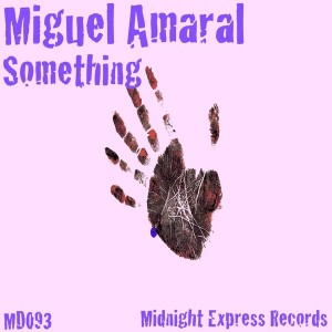 Miguel Amaral - Something [Midnight Express Records]