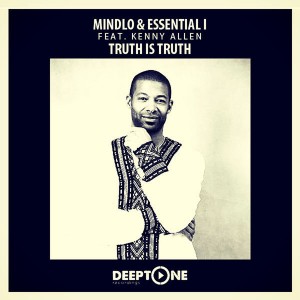 Mindlo & Essential i Feat. Kenny Allen - Truth Is Truth [Deeptone Recordings]