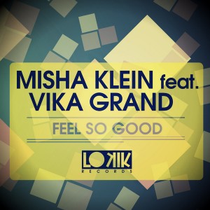 Misha Klein - Feel So Good (feat. Vika Grand) [Lo Kik Records]