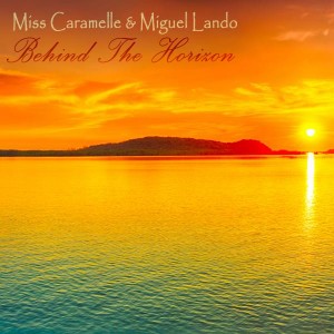 Miss Caramelle & Miguel Lando - Behind the Horizon [Bikini Sounds Rec.]