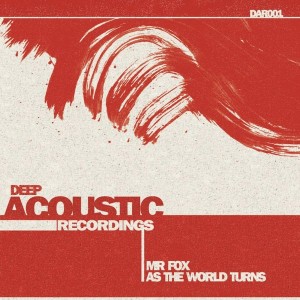 Mr Fox - As The World Turns [Deep Acoustic Recordings]