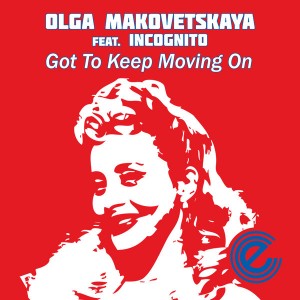 Olga Makovetskaya feat. Incognito - Got To Keep Moving On [Expansion House]
