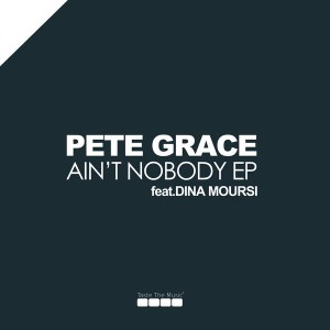 Pete Grace feat. Dina Moursi - Ain't Nobody EP [Taste The Music]