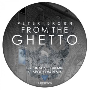 Peter Brown - From The Ghetto [Subterraneo Records]