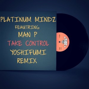 Platinum Mindz feat. Man P - Take Control (Yoshi Fumi Remix) [DNH]
