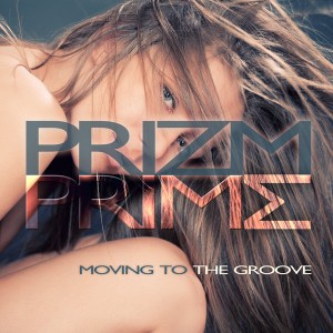 Prizm Prime - Moving to the Groove [Happy Life]
