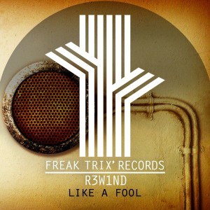 R3W1ND - Like A Fool [Freak Trix]