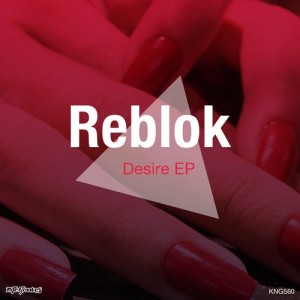 Reblok - Desire EP [Nite Grooves]