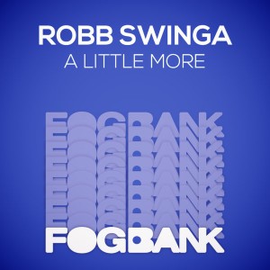Robb Swinga - A Little More [Fogbank]