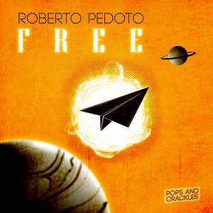 Roberto Pedoto - Free [Pops and Crackles]