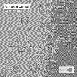 Romantic Central - Watch Yo Back [Maxdubs]