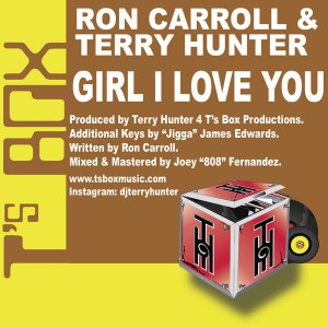 Ron Carroll and Terry Hunter - Girl I Love You [T's Box]