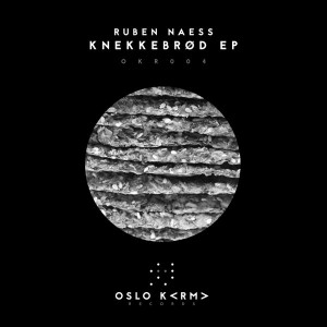 Ruben Naess - Knekkebrød EP [Oslo Karma Records]