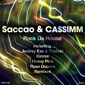 Saccao & CASSIMM - Rock Da House [incl. Kinree, Andrey Exx & Troitski, Heavy Pins, Ryan Dupree Remixes] [Street King]