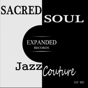 Sacred Soul - Jazz Couture [Expanded Records]