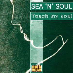 Sea 'N' Soul - Touch My Soul [Cult Note]