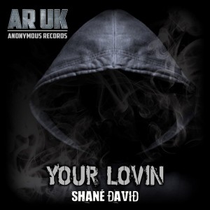 Shane David - Your Lovin [AR-UK2]