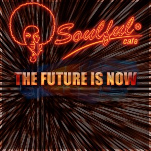 Soulful-Cafe - The Future Is Now [Soulful Cafe]