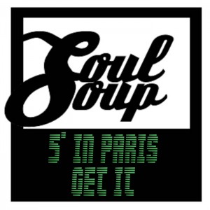 Soulsoup - 5 In Paris - Get It [Soulsoup]