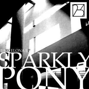 Sparkly Pony - Barcelona EP [12-3 Recordings]