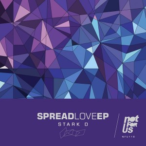Stark D - Spread Love EP [Not For Us Records]