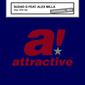 Sudad G Feat. Alex Milla - Stay With Me [Attractive]