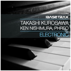 Takashi Kurosawa & Ken Nishimura & Phreo - Electronic [THE BASE TRAX]