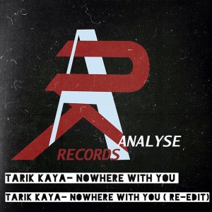 Tarik Kaya - Nowhere With You [Analyse Records]