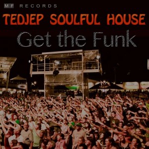 Tedjep Soulful House - Get the Funk [M F Records]