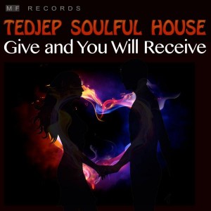 Tedjep Soulful House - Give and You Will Receive [M F Records]