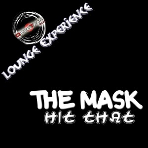 The Mask - Hit That - Lounge Experience [Disco Team]