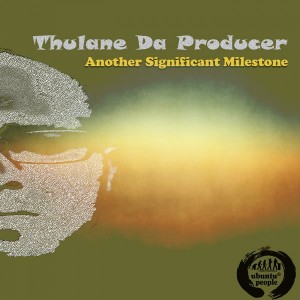 Thulane Da Producer - Another Significant Milestone (Main Mix) [Ubuntu People]