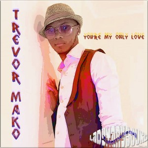 Trevor Mako - Your're My Only Love [LadyMarySound International]