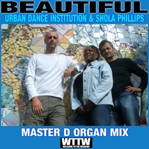 Urban Dance Institution & Shola Phillips - Beautiful (Master D Organ Mix) [Welcome To The Weekend]