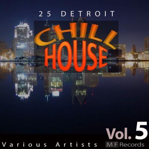 Various Artists - 25 Detroit Chillhouse, Vol. 5 [M F Records]